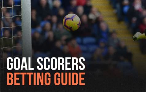 Goal Scorer Bets: Types and rules .